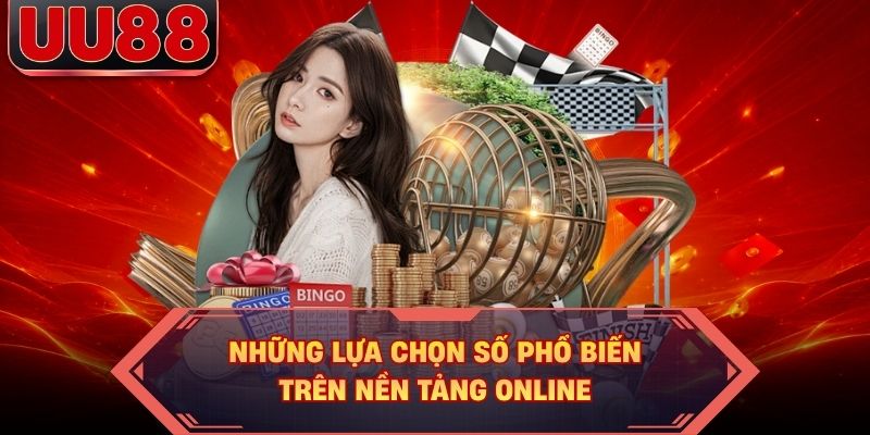Những lựa chọn số phổ biến trên nền tảng online