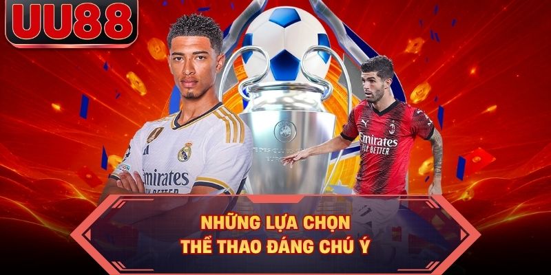 Những lựa chọn thể thao đáng chú ý Những lựa chọn thể thao đáng chú ý