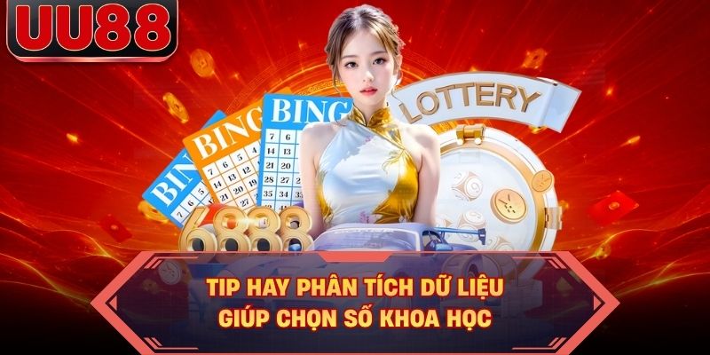 Tip hay phân tích dữ liệu giúp chọn số khoa học Tip hay phân tích dữ liệu giúp chọn số khoa học
